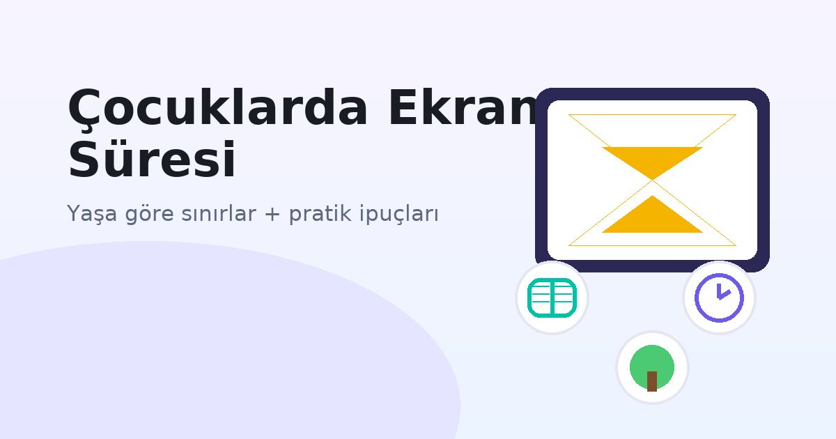 Çocuklarda Ekran Süresi: Yaşa Göre Sınırlar, Sağlıklı Alışkanlıklar ve Aile Planı