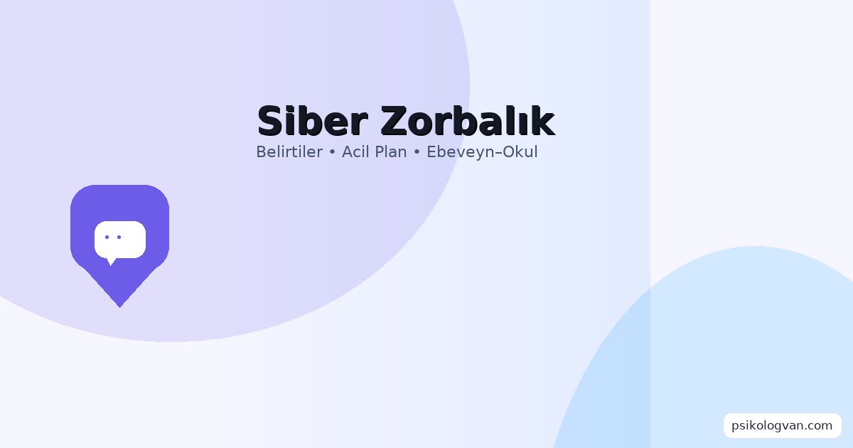 Siber Zorbalık: Belirtiler, 24 Saatlik Acil Plan ve Ebeveyn-Okul Yol Haritası